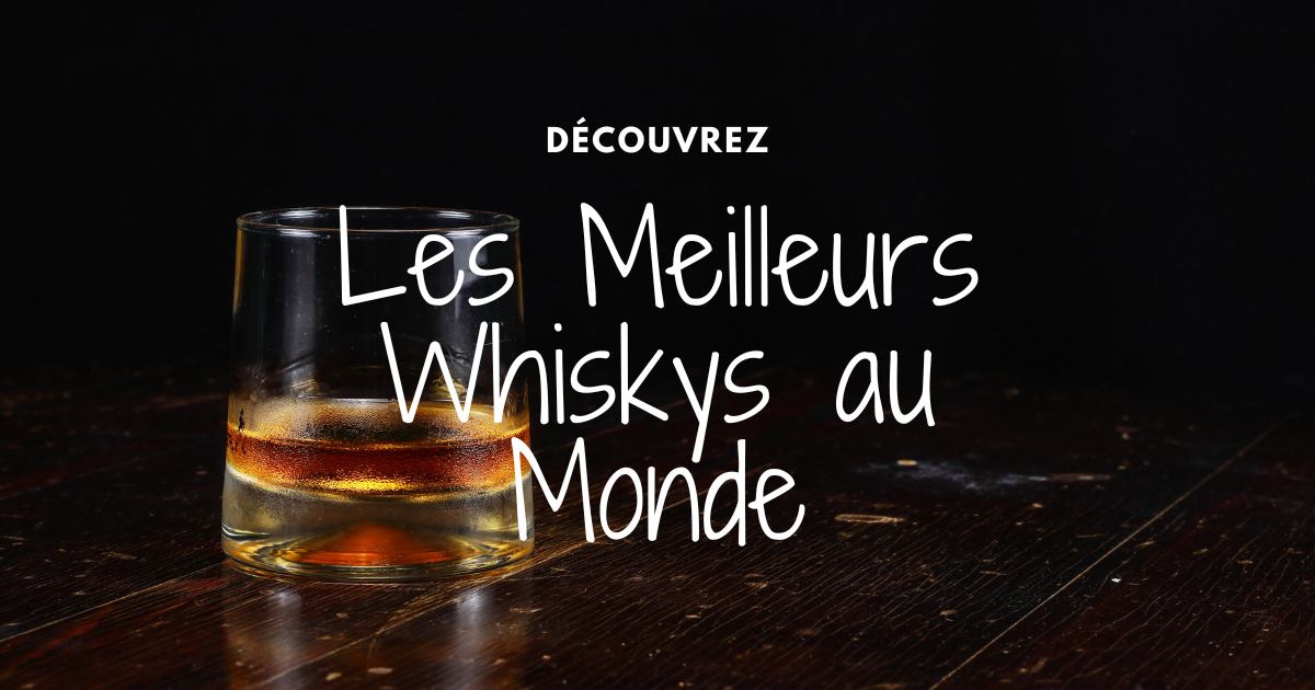 You are currently viewing Les 9 Meilleurs Whiskys du Monde en 2024